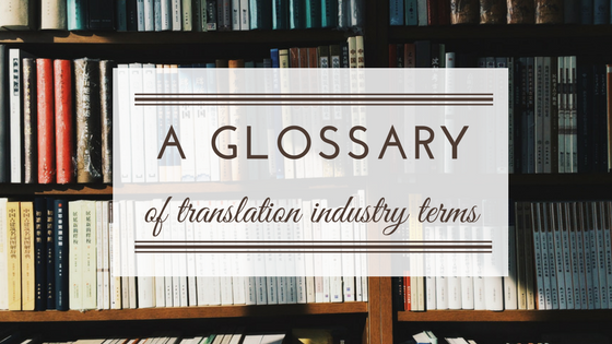 A glossary of translation industry terms